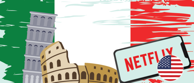 How to Watch US Netflix in Italy
